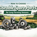 How to Choose Durable Spare Parts for Long Farming Seasons | Gropart Guide